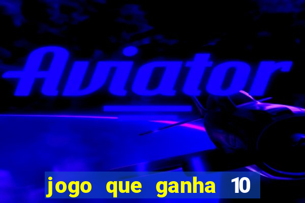 jogo que ganha 10 reais ao se cadastrar